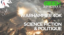 "Guerre, trahisons et chaos : La politique dans Warhammer 40K" I Geek et Politique