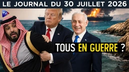 Iran, Ormuz, Trump : L’extension du domaine de la guerre  - JT du jeudi 30 juillet 2026