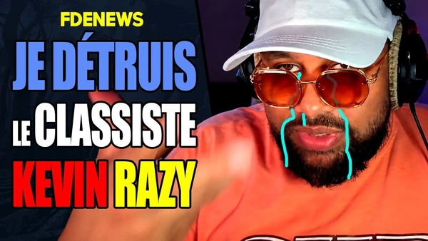 JE DÉTRUIS KEVIN RAZY SANS AUCUNE FORME DE VERGOGNE