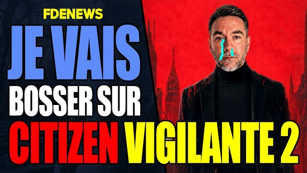 Je vais bosser sur citizen vigilante 2