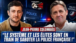 Jean-Pierre Colombiès : « Le système et les élites sont en train de saboter la police française ! »