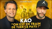 KAO : « ON EST EN TRAIN DE TUER CE PAYS ! » KAO : « ON EST EN TRAIN DE TUER CE PAYS ! »