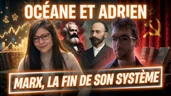 Karl Marx, la fin de son système... avec Océane et Adrien