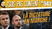 LA DICTATURE EN MARCHE !  [J'suis pas content ! #542]