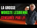 La grosse wokiste lesbienne censurée par LFI