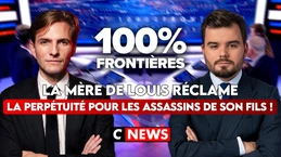 La mère de Louis réclame la perpétuité pour les assassins de son fils ! 100%Frontières sur CNEWS
