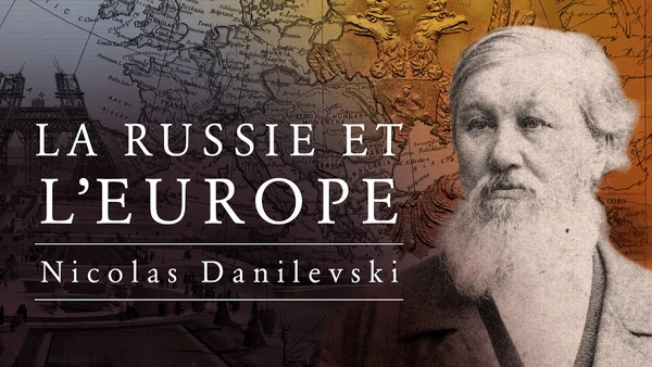 La Russie face à l'Europe, géopolitique et panslavisme (Nicolas Danilevski)