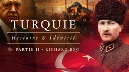 La Turquie, d'Atatürk à Erdoğan – Entretien avec Richard Bec (Partie II)