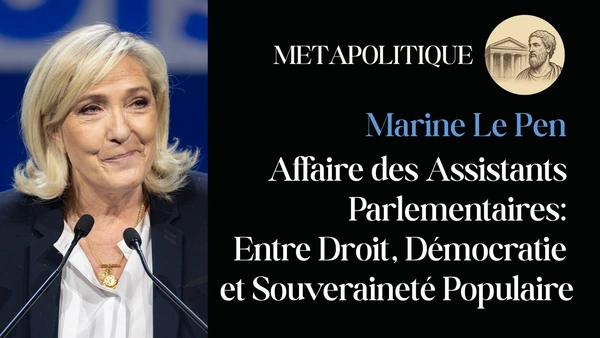 L’Affaire Le Pen : Quand la Justice Neutralise-t-elle la Démocratie ? (Analyse 2027)