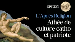 L'Après Religion (2/2) : Athée de Culture Catholique et Patriote