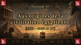 L'aube des civilisations [10] : les origines de la civilisation égyptienne (5500 - 3100 av JC)