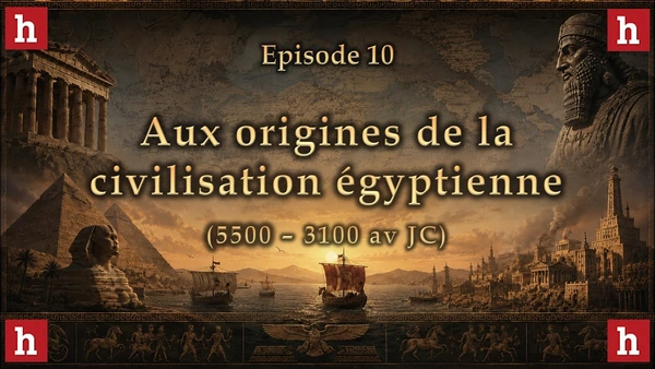 L'aube des civilisations [10] : les origines de la civilisation égyptienne (5500 - 3100 av JC)