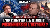 Laurent henninger : l'ue contre la russie prisonniers de l'histoire ? Laurent henninger : l'ue contre la russie prisonniers de l'histoire ?
