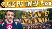 LE 14 JUILLET LE PLUS HONTEUX DE TOUS LES TEMPS ! [J'suis pas content ! #538]