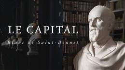 Le Capital et l'esprit de la civilisation (Antoine Blanc de Saint-Bonnet)