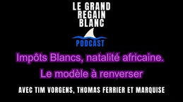 Le Grand Regain Blanc - Impôts Blancs, natalité africaine. Le modèle à renverser. Le Grand Regain Blanc - Impôts Blancs, natalité africaine. Le modèle à renverser.
