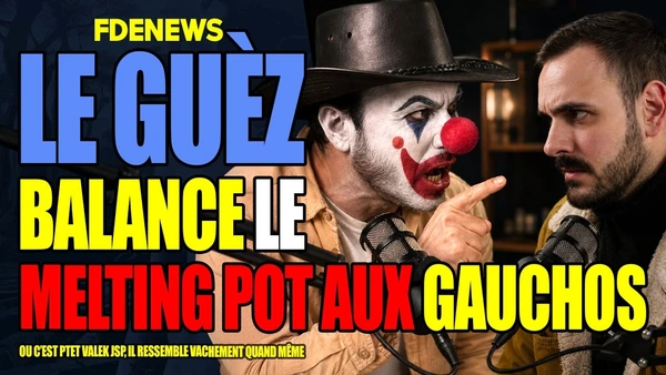 LE GUÈZ DÉNONCE LE MELTING POT AUX GAUCHOS