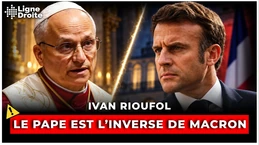 Le pape Léon XIV a montré le cynisme et l’agressivité de Macron - Ivan Rioufol