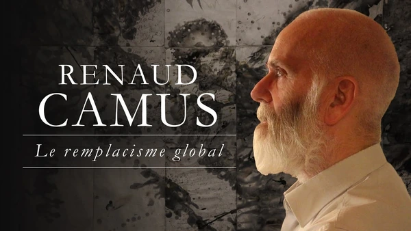 Le remplacisme global, ultime avatar de l'égalitarisme (R. Camus)