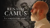 Le remplacisme global, ultime avatar de l'égalitarisme (R. Camus)