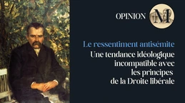 Le ressentiment antisémite est-il compatible avec les principes de la Droite?