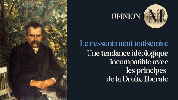 Le ressentiment antisémite est-il compatible avec les principes de la Droite?