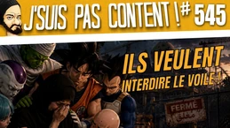 Le RN veut INTERDIRE LE VOILE !!! (et on a perdu Dragon Ball...) [J'suis pas content ! #545]