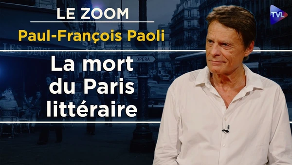Le roman du Paris intellectuel disparu - Le Zoom - Paul-François Paoli - TVL
