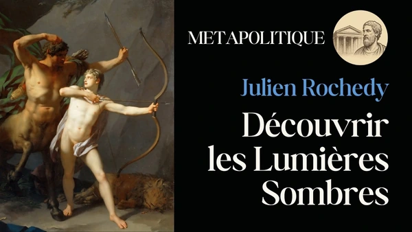 Le Temps du Centaure | Analyse du livre de Julien Rochedy sur les Lumières Sombres