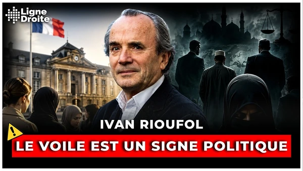 "Le voile n’est pas un signe religieux, c’est un signe politique !" - Ivan Rioufol