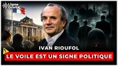"Le voile n’est pas un signe religieux, c’est un signe politique !" - Ivan Rioufol