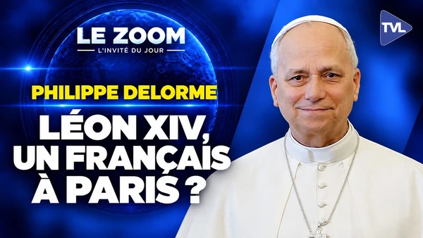 Léon XIV : les secrets de ses origines - Zoom - Philippe Delorme - TVL