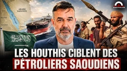 LES HOUTHIS CIBLENT DES PÉTROLIERS SAOUDIENS