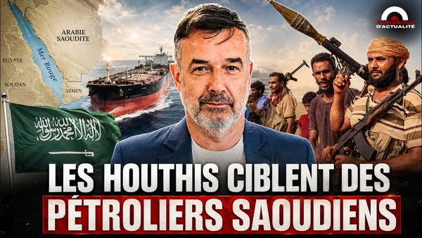 LES HOUTHIS CIBLENT DES PÉTROLIERS SAOUDIENS