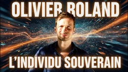 L'individu souverain... avec Olivier Roland
