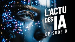 Live - L'essentiel des ACTUS I.A : ce qui nous a marqué !