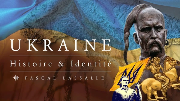 L’Ukraine, son identité, son histoire et sa place dans l’Europe – Entretien avec Pascal Lassalle
