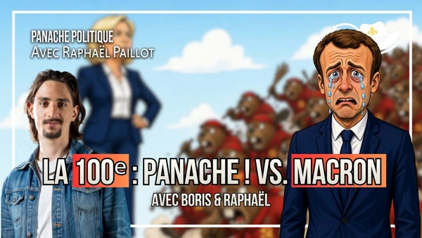 Macron a peur : Panache !, l'émission politique qui monte | Sus aux castors ! | Avec Boris & Raphaël