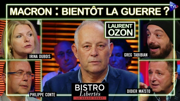 Macron : la guerre pour finir ? - Bistro Libertés avec Laurent Ozon - TVL