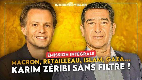 MACRON, RETAILLEAU, ISLAM, GAZA… KARIM ZÉRIBI SANS FILTRE ! (VERSION INTÉGRALE)