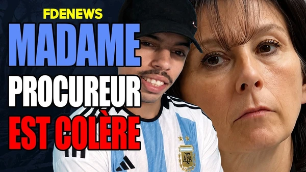 Madame la procureure est très colère
