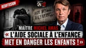 🚨 MAÎTRE MICHEL AMAS : « L’AIDE SOCIALE À L’ENFANCE MET EN DANGER LES ENFANTS ! »
