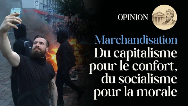 Marchandisation du Monde : Du capitalisme pour le confort, du socialisme pour la morale