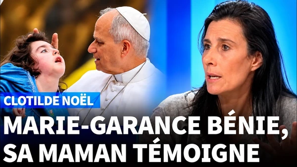 Marie-Garance bénie par le pape Léon XIV : Le témoignage de sa maman