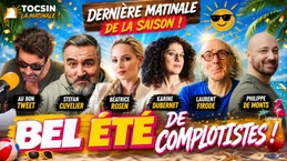 Matinale 10/07 : Bel été de complotiste avec Tocsin !
