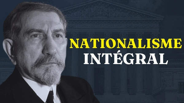 MAURRAS - Le nationalisme intégral