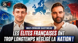 Max-Erwann Gastineau : « Les élites françaises ont trop longtemps négligé la Nation  !  »