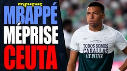 Mbappé méprise les habitants de ceuta