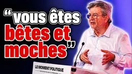Mélenchon explique que je suis vulgaire, moche et bête Mélenchon explique que je suis vulgaire, moche et bête
