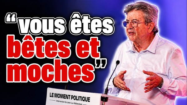 Mélenchon explique que je suis vulgaire, moche et bête